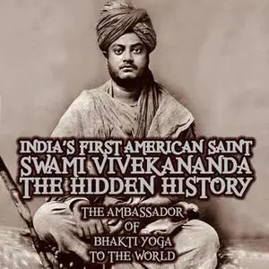«India’s First American Saint Swami Vivekananda: The Hidden History» by Mangal Maharaj