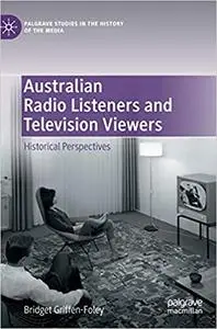 Australian Radio Listeners and Television Viewers: Historical Perspectives