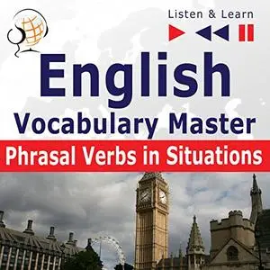 English Vocabulary Master - Phrasal Verbs in Situations. For Intermediate