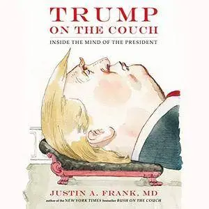 Trump on the Couch: Inside the Mind of the President [Audiobook]