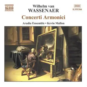 Kevin Mallon, Aradia Ensemble - Wilhelm van Wassenaer: Concerti Armonici (2002)