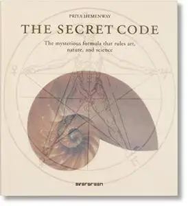 The Secret Code: The Mysterious Formula That Rules Art, Nature, and Science