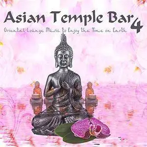 VA - Asian Temple Bar 4: Oriental Lounge Music To Enjoy The Time On Earth (2017)