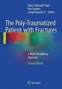 The Poly-Traumatized Patient with Fractures: A Multi-Disciplinary Approach (2nd edition)