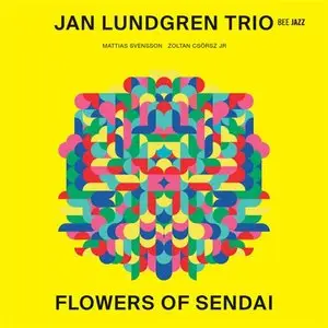 Jan Lundgren Trio - Flowers Of Sendai (2014) [Official Digital Download 24 bit/96kHz]