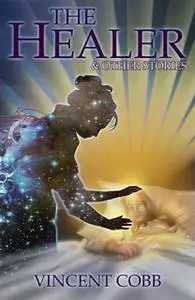 «The Healer and Other Stories» by Vincent Cobb