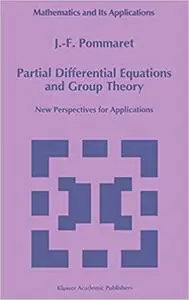 Partial Differential Equations and Group Theory: New Perspectives for Applications