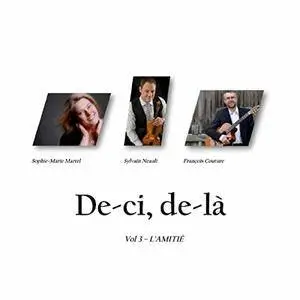 Francois Couture, Sylvain Neault & Sophie-Marie Martel - De-ci, de-là, Vol. 3: L'amitié (2017)