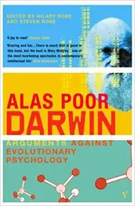 Alas, Poor Darwin: Arguments Against Evolutionary Psychology