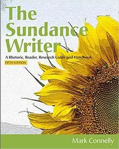 The Sundance Writer: A Rhetoric, Reader, Research Guide, and Handbook Ed 5
