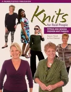 Knits for Real People: Fitting and Sewing Fashion Knit Fabrics (Sewing for Real People series) (Repost)