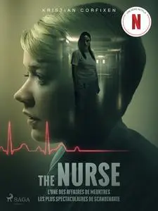 «The Nurse – L’une des affaires de meurtres les plus spectaculaires de Scandinavie» by Kristian Corfixen