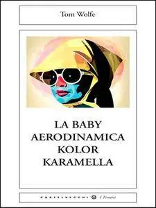 Tom_Wolfe - La baby aerodinamica kolor karamella