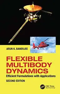 Flexible Multibody Dynamics: Efficient Formulations with Applications, 2nd Edition