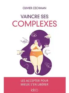 Olivier Cechman, "Vaincre ses complexes"