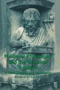 Medieval Philosophy and the Classical Tradition: In Islam, Judaism and Christianity