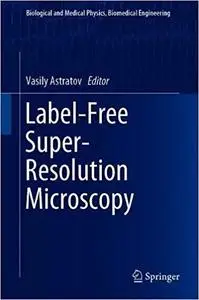 Label-Free Super-Resolution Microscopy Label-Free Super-Resolution Microscopy