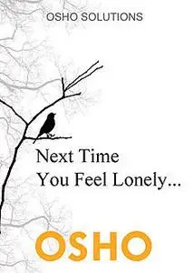 «Next Time You Feel Lonely» by Osho