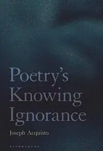 Poetry's Knowing Ignorance