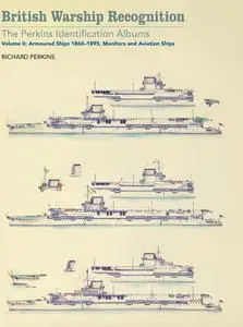 «British Warship Recognition: The Perkins Identification Albums» by Richard Perkins