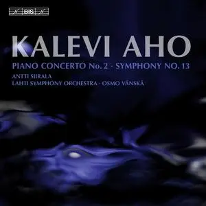 Osmo Vänskä, Lahti Symphony Orchestra - Kalevi Aho: Piano Concerto No. 2; Symphony No. 13 (2010)