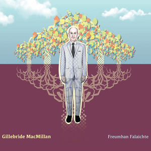 Gillebride MacIllemhaoil - Freumhan Falaichte (Hidden Roots) (2018)