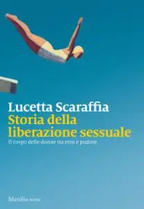 Lucetta Scaraffia - Storia della liberazione sessuale