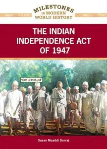 The Indian Independence Act of 1947 (Milestones in Modern World History) (repost)