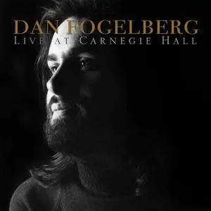 Dan Fogelberg - Live At Carnegie Hall (2017)