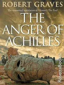 The Anger of Achilles: Homer's Iliad