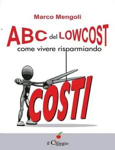 Marco Mengoli – ABC del lowcost. Come vivere risparmiando (2014)