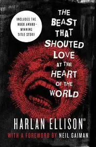 «The Beast That Shouted Love at the Heart of the World» by Harlan Ellison