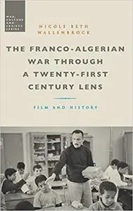The Franco-Algerian War through a Twenty-First Century Lens: Film and History