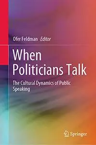 When Politicians Talk: The Cultural Dynamics of Public Speaking