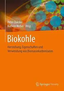 Biokohle: Herstellung, Eigenschaften und Verwendung von Biomassekarbonisaten