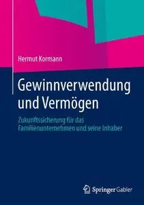 Gewinnverwendung und Vermögen: Zukunftssicherung für das Familienunternehmen und seine Inhaber