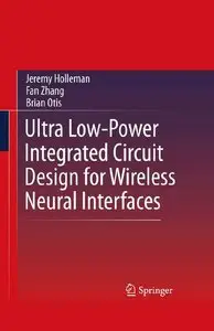 Ultra Low-Power Integrated Circuit Design for Wireless Neural Interfaces (Repost)