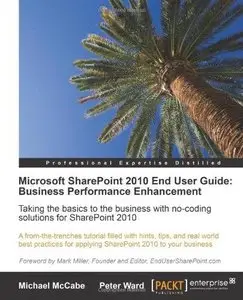Microsoft SharePoint 2010 End User Guide: Business Performance Enhancement (Repost)
