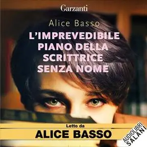 «L'imprevedibile piano della scrittrice senza nome - #1 serie» by Alice Basso