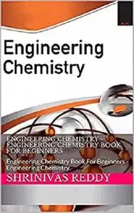 Engineering Chemistry - Engineering Chemistry Book For Beginners