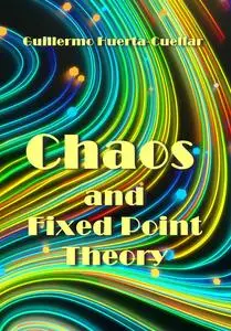 "Chaos and Fixed Point Theory" ed. by Guillermo Huerta-Cuellar