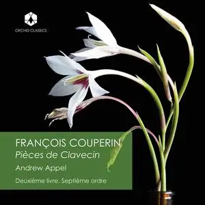 Andrew Appel - Couperin: Deuxième livre de pièces de clavecin, Ordre 7 (2023) [Official Digital Download 24/96]