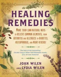Healing Remedies: More Than 1,000 Natural Ways to Relieve Common Ailments, from Arthritis and Allergies... (repost)