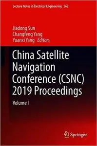 China Satellite Navigation Conference (CSNC) 2019 Proceedings: Volume I
