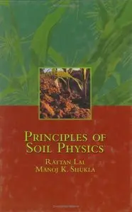 Principles of Soil Physics (Books in Soils, Plants, and the Environment) (repost)