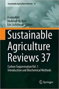 Sustainable Agriculture Reviews 37: Carbon Sequestration Vol. 1 Introduction and Biochemical Methods