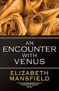 «An Encounter with Venus» by Elizabeth Mansfield