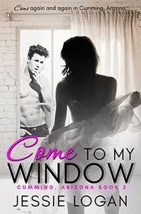 Come To My Window (Cumming, Arizona Book 2)