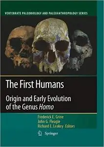 The First Humans: Origin and Early Evolution of the Genus Homo