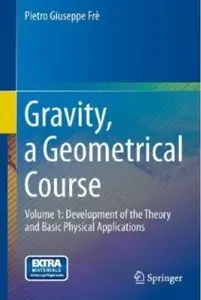 Gravity, a Geometrical Course: Volume 1: Development of the Theory and Basic Physical Applications (repost)
